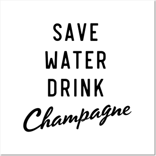 Save water drink champagne Posters and Art